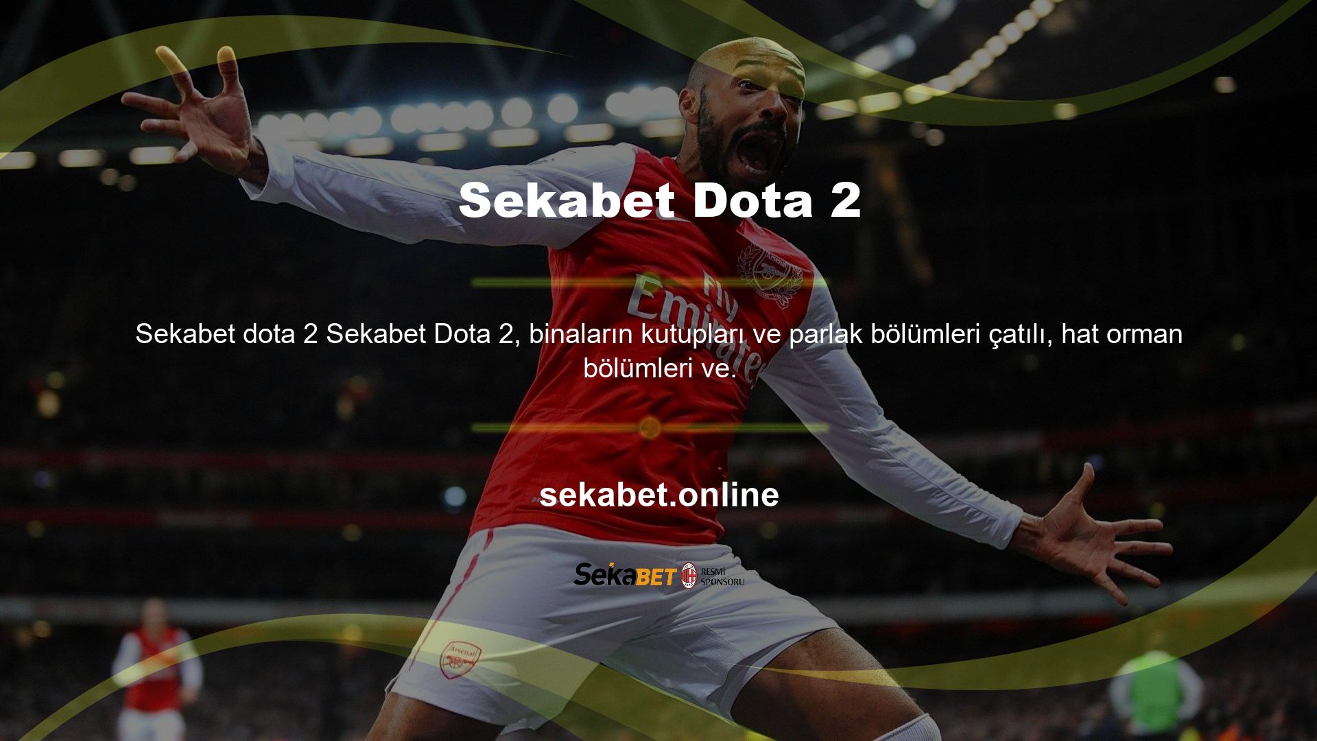 Sekabet, özellikle Dota 2'deki binaların kesinlikle bu şekilde inşa edildiği Dota 2'de bahis yaparken birkaç şey bilmeye yardımcı olur